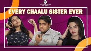 Every Chaalu Sister Ever