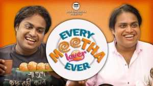 Every Meetha Lover Ever